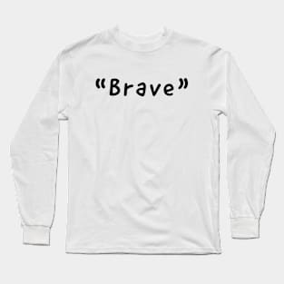 Brave Single Words Design Long Sleeve T-Shirt